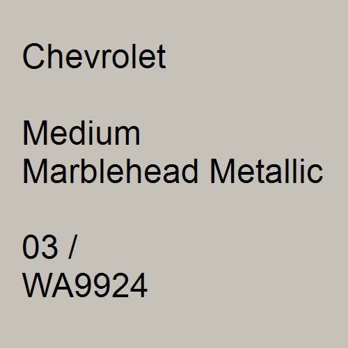 Chevrolet, Medium Marblehead Metallic, 03 / WA9924.